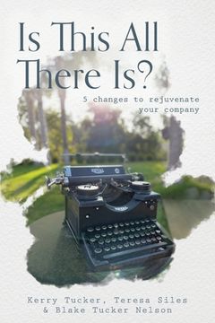 portada Is This All There Is?: 5 changes to rejuvenate your company (in English)