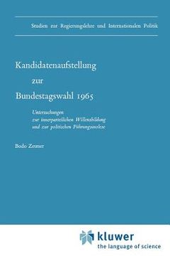 portada Kandidatenaufstellung Zur Bundestagswahl 1965: Untersuchungen Zur Innerparteilichen Willensbildung Und Zur Politischen Führungsauslese