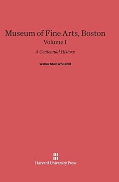 portada Museum of Fine Arts, Boston: A Centennial History, Volume I