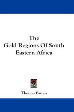 portada the gold regions of south eastern africa (en Inglés)