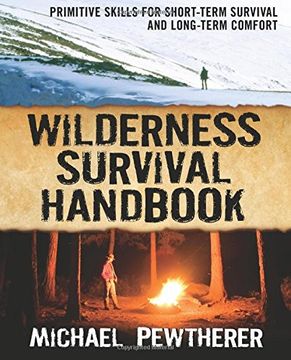portada Wilderness Survival Handbook: Primitive Skills for Short-Term Survival and Long-Term Comfort (en Inglés)