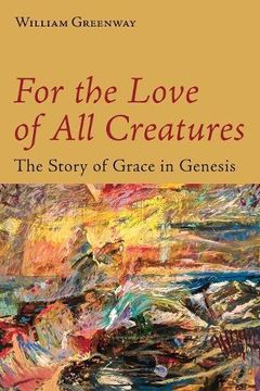 portada For the Love of all Creatures: The Story of Grace in Genesis (en Inglés)