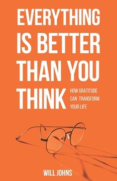 portada Everything is Better Than You Think: How Gratitude Can Transform Your Life (en Inglés)