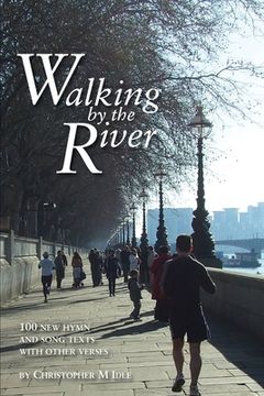 portada Walking by the River: 100 New Hymn and Song Texts 1998-2008, with other verses 