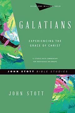 portada Galatians: Experiencing the Grace of Christ (John Stott Bible Studies) (en Inglés)