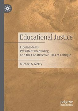 portada Educational Justice: Liberal Ideals, Persistent Inequality, and the Constructive Uses of Critique (en Inglés)