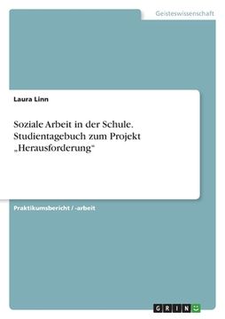 portada Soziale Arbeit in der Schule. Studientagebuch zum Projekt "Herausforderung" (en Alemán)