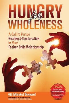 portada Hungry for Wholeness: A Call to Pursue Healing & Restoration in Your Father-Child Relationship (en Inglés)