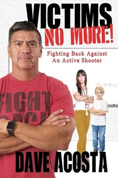portada Victims No More!: Fighting Back Against An Active Shooter (in English)