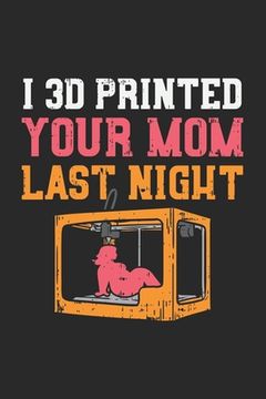 portada I 3D Printed Your Mom Last Night: 120 Pages I 6x9 I Karo (en Inglés)