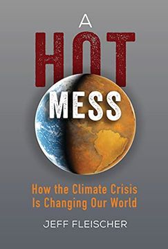 portada A hot Mess: How the Climate Crisis is Changing our World (en Inglés)