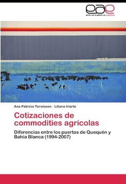 portada Cotizaciones de commodities agrícolas: Diferencias entre los puertos de Quequén y Bahía Blanca (1994-2007)