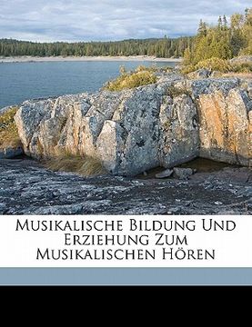 portada Musikalische Bildung Und Erziehung Zum Musikalischen Horen (en Alemán)