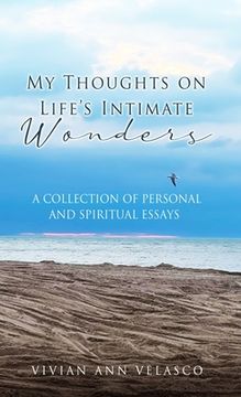 portada My Thoughts on Life's Intimate Wonders: A Collection of Personal and Spiritual Essays