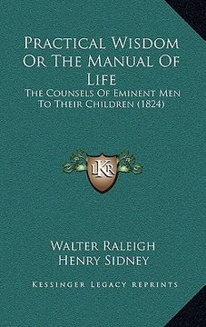 portada practical wisdom or the manual of life: the counsels of eminent men to their children (1824)