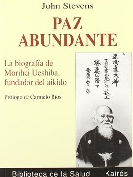 portada Paz Abundante: La Biografía de Morihei Ueshiba, Fundador del Aikido (in Spanish)