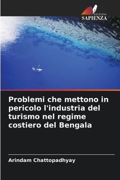 portada Problemi che mettono in pericolo l'industria del turismo nel regime costiero del Bengala (en Italiano)
