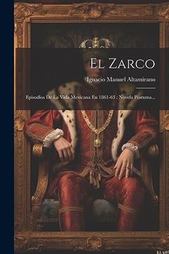 portada El Zarco: Episodios de la Vida Mexicana en 1861-63: Novela Póstuma.