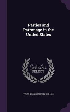 portada Parties and Patronage in the United States (en Inglés)