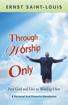 portada Through Worship Only (en Inglés)