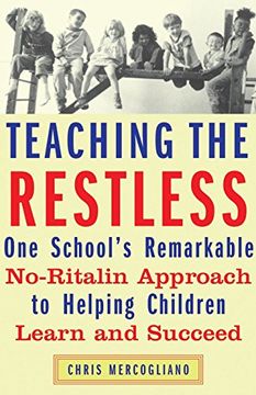 portada Teaching the Restless: One School's Remarkable No-Ritalin Approach to Helping Children Learn and Succeed (in English)