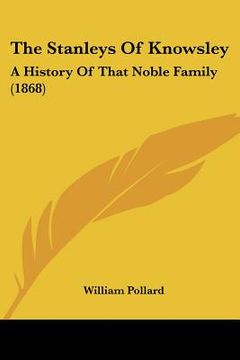 portada the stanleys of knowsley: a history of that noble family (1868) (en Inglés)