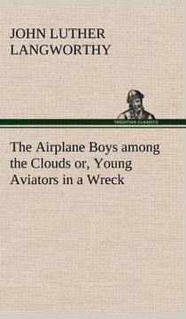 portada the airplane boys among the clouds or, young aviators in a wreck