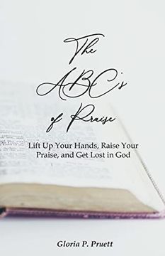 portada The Abc's of Praise: Lift up Your Hands, Raise Your Praise, and get Lost in god 