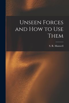 portada Unseen Forces and How to Use Them (en Inglés)