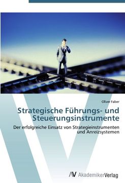 portada Strategische Führungs- und Steuerungsinstrumente: Der erfolgreiche Einsatz von Strategieinstrumenten und Anreizsystemen