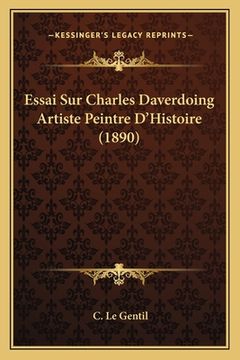 portada Essai Sur Charles Daverdoing Artiste Peintre D'Histoire (1890) (en Francés)