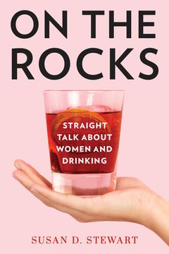 portada On the Rocks: Straight Talk About Women and Drinking (en Inglés)