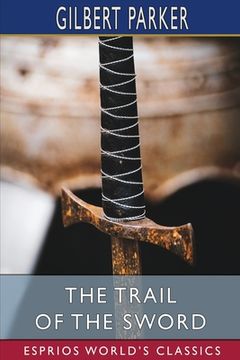 portada The Trail of the Sword (Esprios Classics) (en Inglés)