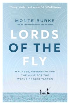 portada Lords of the Fly: Madness, Obsession, and the Hunt for the World Record Tarpon (en Inglés)