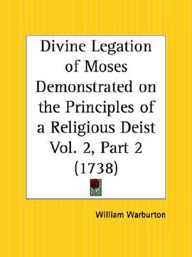 portada divine legation of moses demonstrated on the principles of a religious deist part 2 (en Inglés)