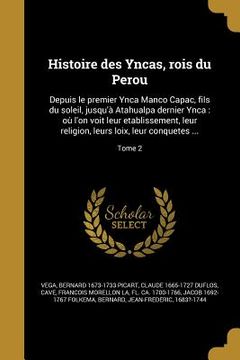 portada Histoire des Yncas, rois du Perou: Depuis le premier Ynca Manco Capac, fils du soleil, jusqu'à Atahualpa dernier Ynca: où l'on voit leur e (en Francés)