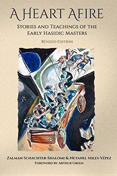 portada A Heart Afire: Stories and Teachings of the Early Hasidic Masters (en Inglés)