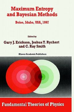 portada maximum entropy and bayesian methods boise, idaho, u.s.a., 1997: proceedings of the 17th international workshop on maximum entropy and bayesian method (en Inglés)