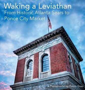 portada Waking a Leviathan: From Historic Atlanta Sears to Ponce City Market (in English)