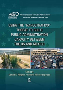 portada Using the Narcotrafico Threat to Build Public Administration Capacity Between the Us and Mexico (en Inglés)