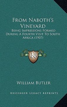 portada from naboth's vineyard: being impressions formed during a fourth visit to south africa (1907) (en Inglés)
