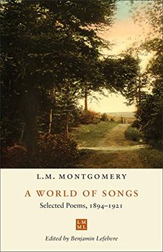 portada A World of Songs: Selected Poems, 1894-1921 (The L. M. Montgomery Library) (en Inglés)