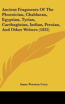 portada ancient fragments of the phoenician, chaldaean, egyptian, tyrian, carthaginian, indian, persian, and other writers (1832) (en Inglés)