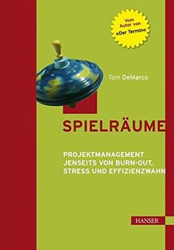 portada Spielräume. Projektmanagement Jenseits von Burn-Out, Stress und Effizienzwahn. (in German)
