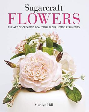 portada Sugarcraft Flowers: The art of Creating Beautiful Floral Embellishments (en Inglés)