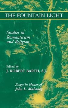 portada The Fountain Light: Studies in Romanticism and Religion Essays in Honor of John l. Mahoney (en Inglés)