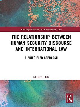 portada The Relationship Between Human Security Discourse and International Law: A Principled Approach (en Inglés)