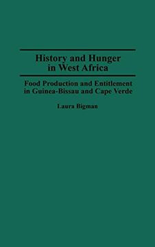 portada History and Hunger in West Africa: Food Production and Entitlement in Guinea-Bissau and Cape Verde (Contributions in Afro-American & African Studies) (in English)