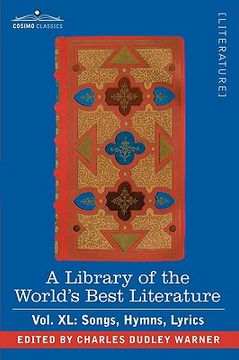 portada a library of the world's best literature - ancient and modern - vol.xl (forty-five volumes); songs, hymns, lyrics (en Inglés)