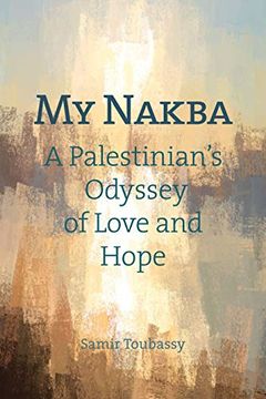 portada My Nakba: A Palestinian's Odyssey of Love and Hope (in English)